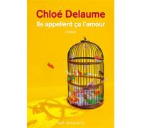 Ils appellent ça l'amour - Chloé Delaume - Seuil - broché - Roman