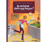 Ils arrivent dans une heure ! : Dîners vite faits pour grands effets