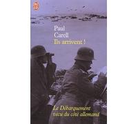 Ils arrivent !: Le débarquement vécu du côté allemand