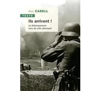 Ils arrivent !: Le Débarquement vécu du côté allemand