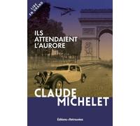 Ils attendaient l'aurore - Claude Michelet - Editions Retrouvees - broché - Roman