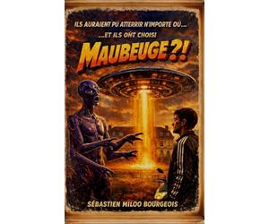 Ils auraient pu atterrir n'importe où, ils ont choisi Maubeuge