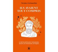 Ils avaient tout compris Le développement personnel selon les penseurs antiques - Nicolas Lisimachio - Lotus Et L'elephant - Poche - Guide