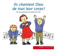 Ils chantent Dieu de tout leur corps : CD audio de chants gestués pour célébrer avec les 3-7 ans