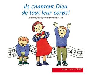 Ils chantent Dieu de tout leur corps : CD audio de chants gestués pour célébrer avec les 3-7 ans