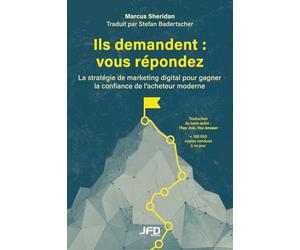 Ils demandent : vous répondez: La stratégie de marketing digital pour gagner la confiance de l’acheteur moderne