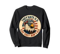 Ils détestent les États-Unis parce qu'ils ne sont pas US Eagle américain le 4 juillet Sweatshirt