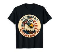 Ils détestent les États-Unis parce qu'ils ne sont pas US Eagle américain le 4 juillet T-Shirt