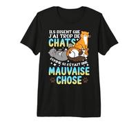Ils Disent Que J'Ai trop de Chats comme si c'était - Chat T-Shirt Haut de Gamme