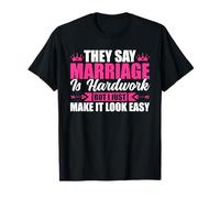Ils Disent Que Le Mariage est Difficile mais Je Le rends Facile T-Shirt