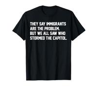 Ils disent que les immigrants sont le problème, mais nous avons tous vu la tempête T-Shirt