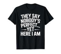 Ils Disent Que Personne n'est Parfait, mais Ici, Je suis drôle et Sarcastique T-Shirt