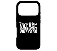 Ils Disent qu'il Faut Un Village, Je dis qu'il Faut Un vignoble Coque pour iPhone 17 Pro