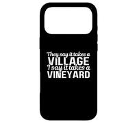 Ils Disent qu'il Faut Un Village, Je dis qu'il Faut Un vignoble Coque pour iPhone 17 Pro Max