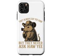 Ils disent toujours Yee Haw mais ne demandent jamais Haw Yee Coque pour iPhone 11 Pro Max