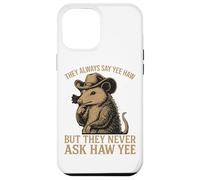 Ils disent toujours Yee Haw mais ne demandent jamais Haw Yee Coque pour iPhone 12 Pro Max
