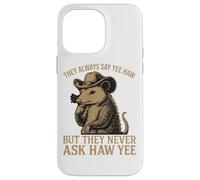 Ils disent toujours Yee Haw mais ne demandent jamais Haw Yee Coque pour iPhone 14 Pro Max