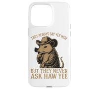 Ils disent toujours Yee Haw mais ne demandent jamais Haw Yee Coque pour iPhone 15 Pro Max