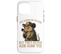Ils disent toujours Yee Haw mais ne demandent jamais Haw Yee Coque pour iPhone 16 Pro Max