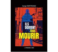 Ils doivent tous mourir - Serge Bertrand - Presses Du Midi - broché - Roman