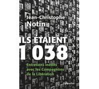 Ils étaient 1038 Entretiens inédits avec les compagnons de la libération - Jean-Christophe Notin - Tallandier - broché - Essai