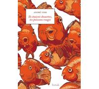 Ils etaient chouettes, tes poissons rouges - André Vers - Finitude - broché - Nouvelles