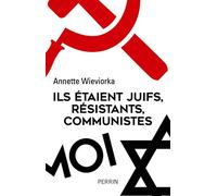 Ils étaient juifs, résistants, communistes
