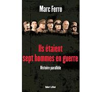 Ils étaient sept hommes en guerre - 1918-1945: Histoire parallèle