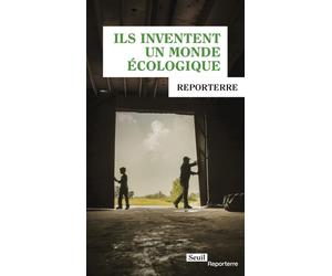 Ils inventent un monde écologique - Reporterre - Seuil - broché - Guide