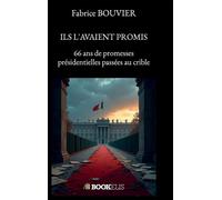 Ils l'avaient promis 66 ans de promesses présidentielles passées au crible - Fabrice Bouvier - Bookelis - broché - Essai