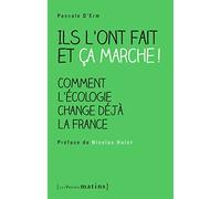 Ils l'ont fait et ça marche ! Comment l'écologie change déjà la France