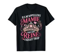 Ils M Appellent Mamie Parce Que Reine Faisait Trop T-Shirt