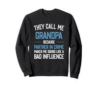 Ils m'appellent Grand-père Parce Que Mon Partenaire dans Le Crime me Fait Parler Sweatshirt