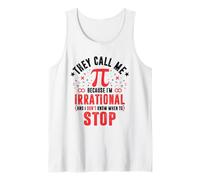 Ils m'appellent Pi Parce Que Je suis irrationnel d'arrêter Funny Pi Day Débardeur