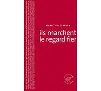 Ils marchent le regard fier Marc Villemain (Auteur)