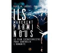 Ils marchent parmi nous Le plan extraterrestre pour contrôler l'humanité - Jean Librero - Atlantes Eds - broché - Essai