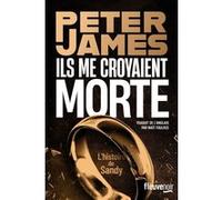 Ils me croyaient morte Peter James (Auteur), Maït Foulkes (Traduction)