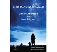 Ils me traitaient de sauvage - Walter Littlemoon - M.e.o - broché - Essai