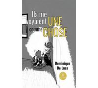 Ils me voyaient comme une chose - Dominique de Luca - Le Lys Bleu - broché - Témoignage