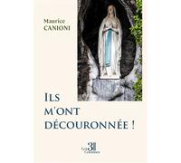 Ils m'ont découronnée ! - Maurice Canioni - Trois Colonnes - broché - Essai