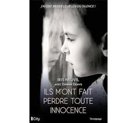 Ils m'ont fait perdre toute innocence: J'ai osé briser leur loi du silence !