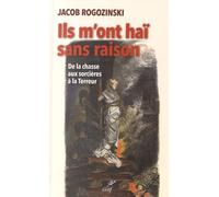 Ils M'ont Haï Sans Raison - De La Chasse Aux Sorcières À La Terreur