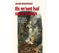 Ils m'ont haï sans raison De la chasse aux sorcières à la terreur - Jacob Rogozinski - Cerf - broché - Essai