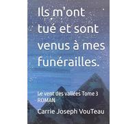 Ils m'ont tué et sont venus à mes funérailles.: Le vent des vallées Tome 3 ROMAN