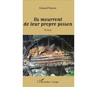 Ils mourront de leur propre poison Roman - Gérard Yongo - L'harmattan - broché - Roman