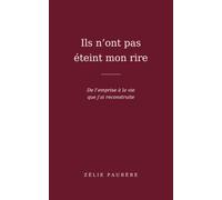 Ils n’ont pas éteint mon rire: De l’emprise à la vie que j’ai reconstruite