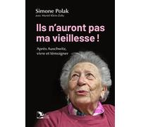 Ils n'auront pas ma vieillesse ! Après Auschwitz, vivre et témoigner - Simone Polak - La Nuee Bleue - broché - Essai