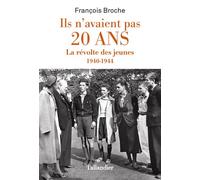 Ils n'avaient pas 20 ans: La révolte des jeunes 1940-1944