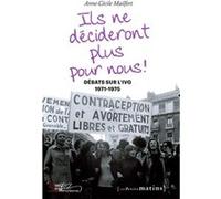 Ils ne décideront plus pour nous ! Débats sur l'IVG, 1971-1975