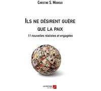 Ils Ne Désirent Guère Que La Paix - 11 Nouvelles Réalistes Et Engagées